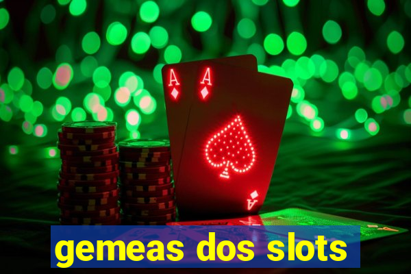 gemeas dos slots